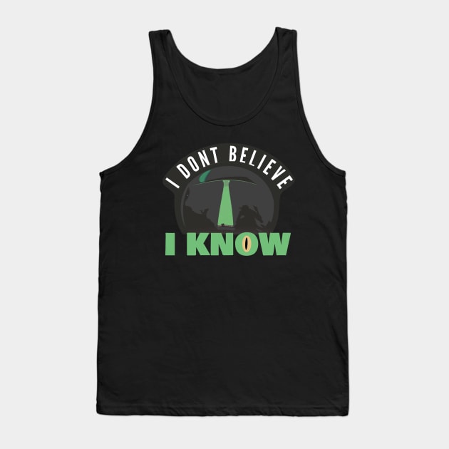 I Don’t Believe, I Know Tank Top by CartoonMyDog!